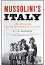 MUSSOLINI'S ITALY: LIFE UNDER THE FASCIST DICTATORSHIP 1915-1945