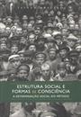 ESTRUTURA SOCIAL E FORMAS DE CONSCIENCIA: A DETERMINAÇAO SOCIAL DO METODO