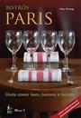 BISTROS PARIS: ONDE COMER BEM, BACANA E BARATO