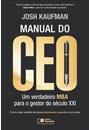 MANUAL DO CEO: UM VERDADEIRO MBA PARA O GESTOR DO SECULO XXI
