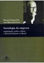 SOCIOLOGIA DA EMPRESA: ORGANIZAÇAO, PODER, CULTURA E DESENVOLVIMENTO NO BRASIL