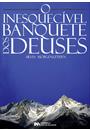 O INESQUECIVEL BANQUETE DOS DEUSES