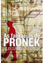 AS FANTASIAS DE PRONEK