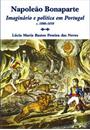 NAPOLEAO BONAPARTE: IMAGINARIO E POLITICA EM PORTUGAL (C. 1808-1810)