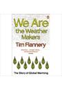 WE ARE THE WEATHER MAKERS: THE STORY OF GLOBAL WARMING