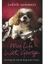 MY LIFE WITH GEORGE: SURVIVING LIFE WITH THE KING OF THE CANINES