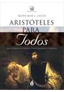 ARISTOTELES PARA TODOS: UMA INTRODUÇAO SIMPLES A UM PENSAMENTO COMPLEXO