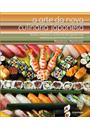 A ARTE DA NOVA CULINARIA JAPONESA: TECNICAS, INFLUENCIAS E RECEITAS DO CHEF JAPONES MAIS BADALADO DA GASTRONOMIA CONTEMPORANEA