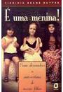 E UMA MENINA: COMO DESENVOLVER A AUTO-ESTIMA DE NOSSAS FILHAS