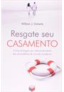 RESGATE SEU CASAMENTO: COMO PROTEGER SEU RELACIONAMENTO DAS ARMADILHAS DO MUNDO MODERNO