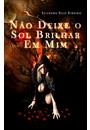 NAO DEIXE O SOL BRILHAR EM MIM