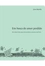EM BUSCA DO AMOR PERDIDO: DE COMO CLARA, QUE SERA ESCRITORA, ESCREVEU UM LIVRO