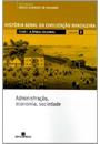 HISTORIA GERAL DA CIVILIZAÇAO BRASILEIRA VOL. 2 TOMO I: A EPOCA COLONIAL - ADMINISTRAÇAO, ECONOMIA, SOCIEDADE