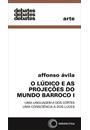 O LUDICO E AS PROJEÇOES DO MUNDO BARROCO I: UMA LINGUAGEM A DOS CORTES, UMA CONSCIENCIA A DOS LUCES