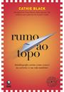RUMO AO TOPO: AUTOBIOGRAFIA ENSINA COMO CRESCER NA CARREIRA (E NA VIDA TAMBEM)