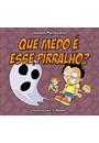 QUE MEDO E ESSE, PIRRALHO?