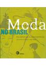 HISTORIA DA MODA NO BRASIL: DAS INFLUENCIAS AS AUTORREFERENCIAS