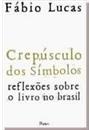 CREPUSCULO DOS SIMBOLOS: REFLEXOES SOBRE O LIVRO NO BRASIL