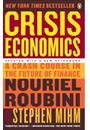 CRISIS ECONOMICS: A CRASH COURSE IN THE FUTURE OF FINANCE