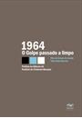 1964: O GOLPE PASSADO A LIMPO