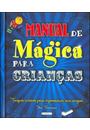 MANUAL DE MAGICA PARA CRIANÇAS: TRUQUES INCRIVEIS PARA IMPRESSIONAR SEUS AMIGOS!