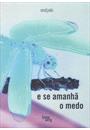 E SE AMANHA O MEDO