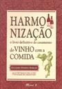 HARMONIZAÇAO: O LIVRO DEFINITIVO DO CASAMENTO DO VINHO COM A COMIDA