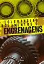 TOLERANCIAS, ROLAMENTOS E ENGRENAGENS: TECNOLOGIA MECANICA