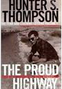 THE PROUD HIGHWAY: THE FEAR AND LOATHING LETTERS VOLUME 1 - SAGA OF A DESPERATE SOUTHERN GENTLEMAN 1955-1967