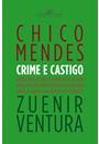 CHICO MENDES: CRIME E CASTIGO