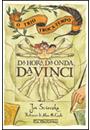 DA HORA, DA ONDA, DA VINCI