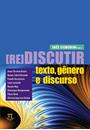 [RE]DISCUTIR TEXTO, GENERO E DISCURSO