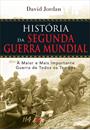 HISTORIA DA SEGUNDA GUERRA MUNDIAL