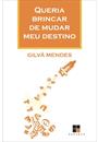 QUERIA BRINCAR DE MUDAR MEU DESTINO