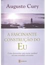 A FASCINANTE CONSTRUÇAO DO EU: COMO DESENVOLVER UMA MENTE SAUDAVEL EM UMA SOCIEDADE ESTRESSANTE