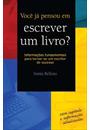 VOCE JA PENSOU EM ESCREVER UM LIVRO?: INFORMAÇOES FUNDAMENTAIS PARA TORNAR-SE UM ESCRITOR DE SUCESSO