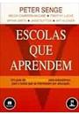 ESCOLAS QUE APRENDEM: UM GUIA DA QUINTA DISCIPLINA PARA EDUCADORES, PAIS E TODOS QUE SE INTERESSAM POR EDUCAÇAO