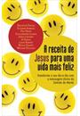 A RECEITA DE JESUS PARA UMA VIDA MAIS FELIZ: TRANSFORME O SEU DIA-A-DIA COM A MENSAGEM DIVINA DO SERMAO DO MONTE