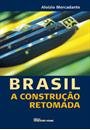 BRASIL: A CONSTRUÇAO RETOMADA
