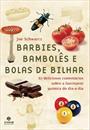 BARBIES, BAMBOLES E BOLAS DE BILHAR