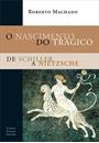O NASCIMENTO DO TRAGICO: DE SCHILLER A NIETZSCHE