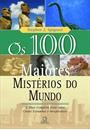 OS 100 MAIORES MISTERIOS DO MUNDO: A MAIS COMPLETA LISTA SOBRE COISAS ESTRANHAS E INEXPLICAVEIS