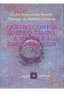 QUATRO CONTOS SOBRE O TEMPO, A MORTE E A ORIGEM DA VIDA