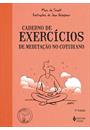 CADERNO DE EXERCICIOS DE MEDITAÇAO NO COTIDIANO