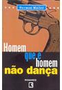HOMEM QUE E HOMEM NAO DANÇA