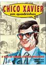 CHICO XAVIER EM QUADRINHOS: A VIDA DO GRANDE ESPIRITA BRASILEIRO