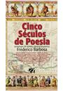 CINCO SECULOS DE POESIA: ANTOLOGIA DA POESIA CLASSICA BRASILEIRA