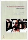 A LINHA QUE NUNCA TERMINA: PENSANDO PAULO LEMINSKI