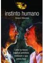 INSTINTO HUMANO: COMO OS NOSSOS IMPULSOS PRIMITIVOS MOLDARAM O QUE SOMOS HOJE