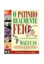 PATINHO REALMENTE FEIO E OUTRAS HISTORIAS MALUCAS